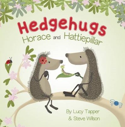 Hedgehugs: Horace and Hattiepillar, Lucy Tapper ; Steve Wilson - Gebonden - 9781848861848