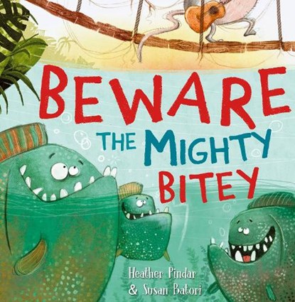 Beware the Mighty Bitey, Heather Pindar - Paperback - 9781848862845