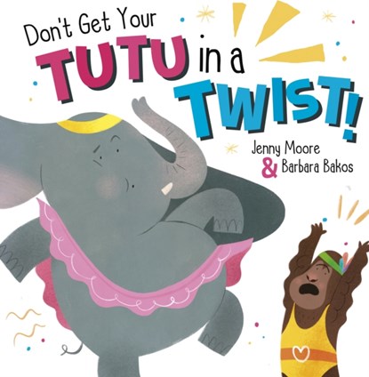 Don't Get Your Tutu in a Twist, Jenny Moore - Paperback - 9781848867376