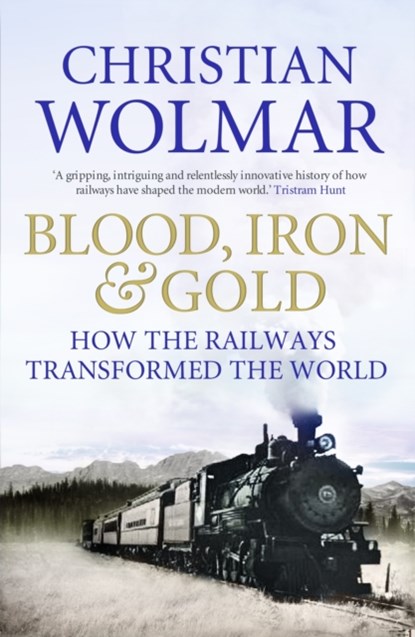 Blood, Iron and Gold, Christian Wolmar - Paperback - 9781848871717