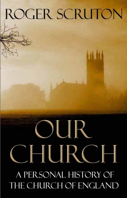 Our Church, Roger Scruton - Paperback - 9781848871991