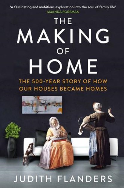 The Making of Home, Judith Flanders - Paperback - 9781848878006