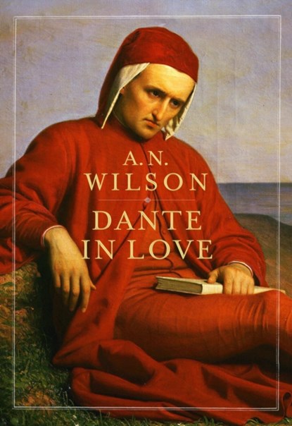 Dante in Love, A. N. (Author) Wilson - Paperback - 9781848879508
