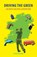 Driving the Green, Kevin Markham - Paperback - 9781848891982