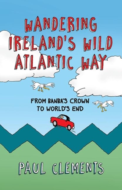 Wandering Ireland's Wild Atlantic Way, Paul Clements - Paperback - 9781848892606