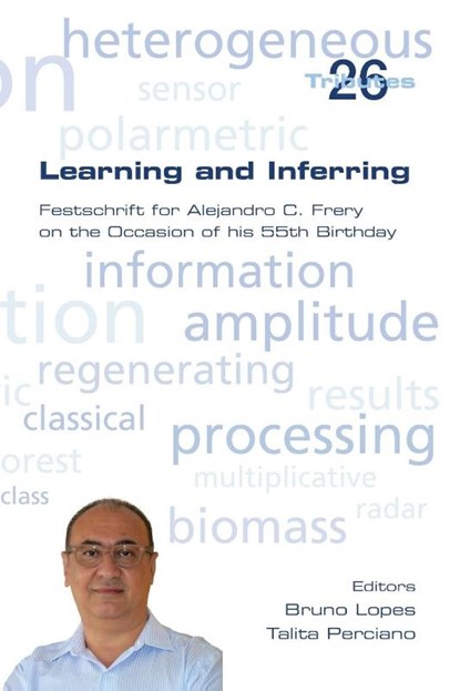 Learning and Inferring. Festschrift for Alejandro C. Frery on the Occasion of his 55th Birthday, Bruno Lopes ; Talita Perciano - Paperback - 9781848901711