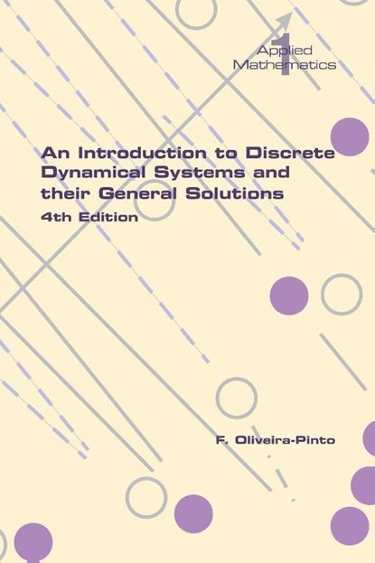 An Introduction to Discrete Dynamical Systems and their General Solutions. 4th Edition, F. Oliveira-Pinto - Paperback - 9781848904453