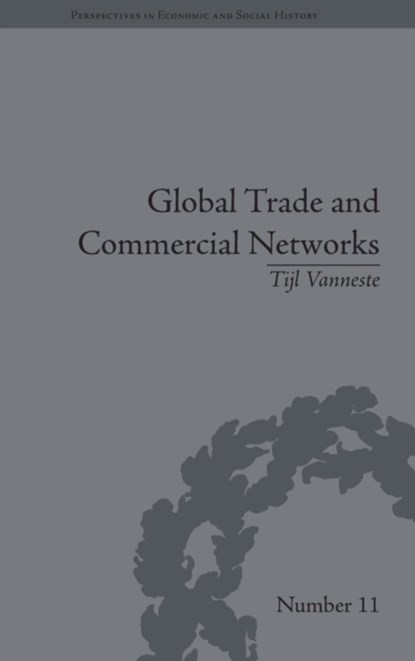 Global Trade and Commercial Networks, Tijl Vanneste - Gebonden - 9781848930872