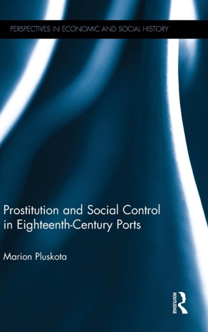 Prostitution and Social Control in Eighteenth-Century Ports, Marion (Universiteit Leiden) Pluskota - Gebonden - 9781848935617