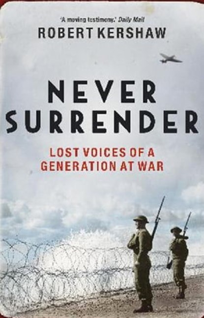 Never Surrender, Robert Kershaw - Ebook - 9781848945784