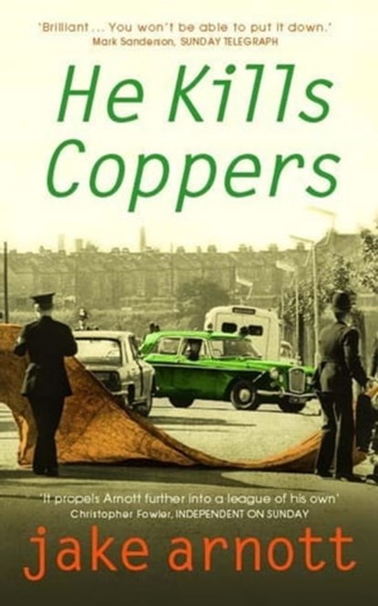 He Kills Coppers, Jake Arnott - Ebook - 9781848946545