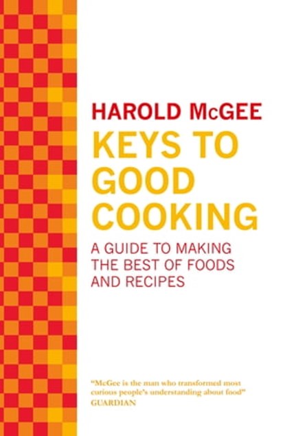 Keys to Good Cooking, Harold Mcgee - Ebook - 9781848946835