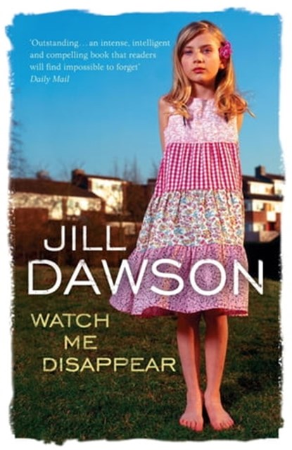 Watch Me Disappear, Jill Dawson - Ebook - 9781848947689