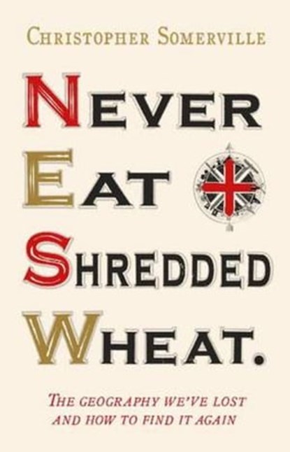 Never Eat Shredded Wheat, Christopher Somerville - Ebook - 9781848948693