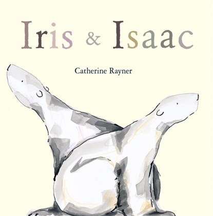 Iris and Isaac, Catherine Rayner - Gebonden - 9781848950917