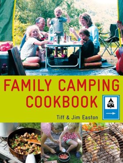 The Family Camping Cookbook, Tiff Easton ; Jim Easton - Paperback - 9781848990081