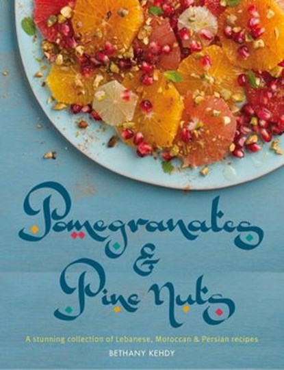 Pomegranates & Pine Nuts, Bethany Kehdy - Ebook - 9781848991361
