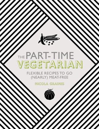 The Part-Time Vegetarian, Nicola Graimes - Ebook - 9781848992719