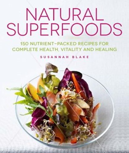 Natural Superfoods, Susannah Blake - Ebook - 9781848992801