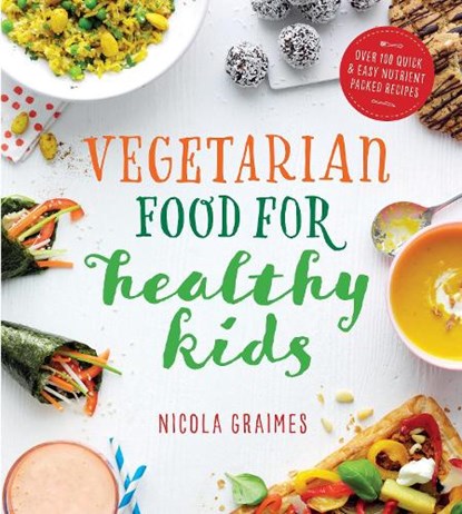 Vegetarian Food for Healthy Kids, Nicola Graimes - Paperback - 9781848993068
