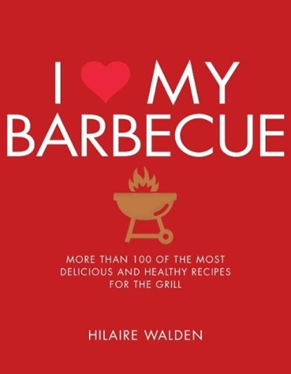 I Love My Barbecue, Hilaire Walden - Paperback - 9781848993198