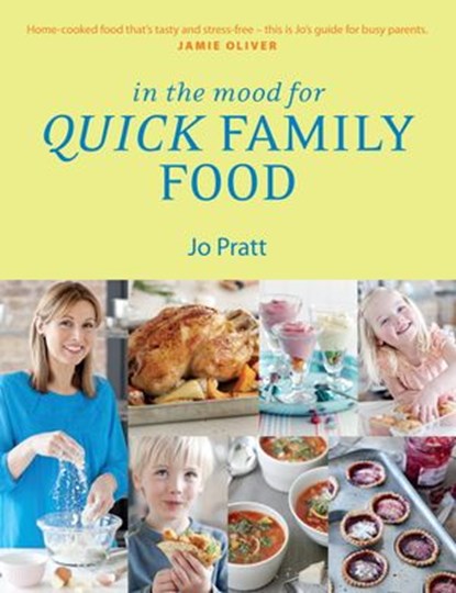In the Mood for Quick Family Food, Jo Pratt - Ebook - 9781848993273