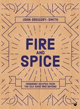 Fire and Spice - John Gregory-Smith - 9781848993785