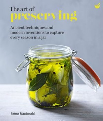 The Art of Preserving, Emma Macdonald - Ebook - 9781848993990