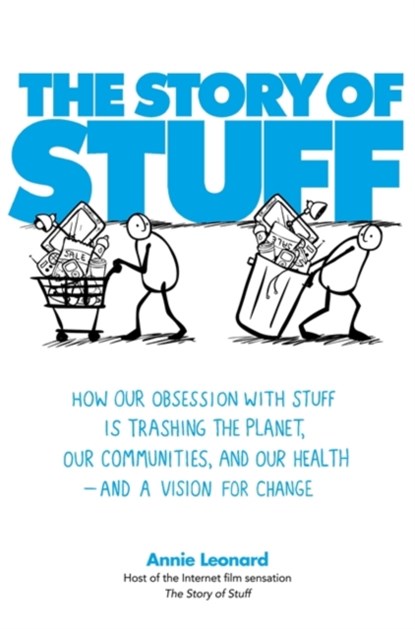 The Story of Stuff, Annie Leonard - Paperback - 9781849010382
