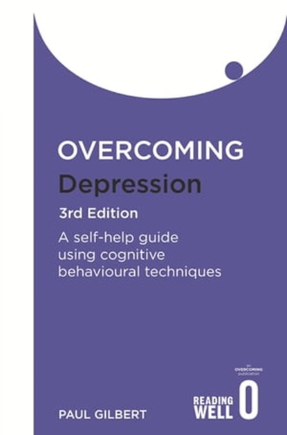 Overcoming Depression 3rd Edition, Prof Paul Gilbert - Ebook - 9781849011556