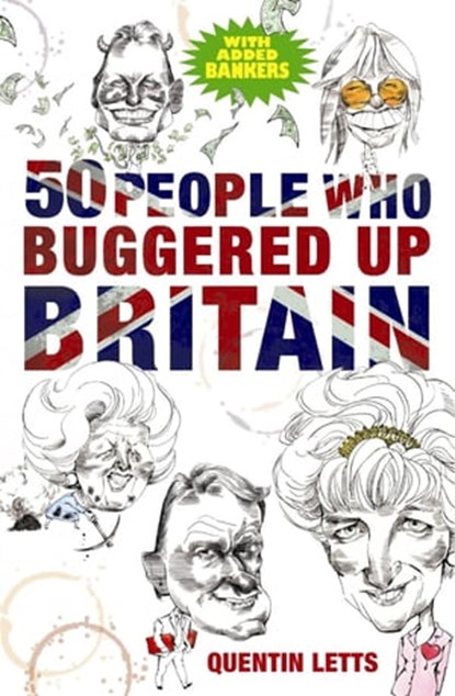 50 People Who Buggered Up Britain, Quentin Letts - Ebook - 9781849011631