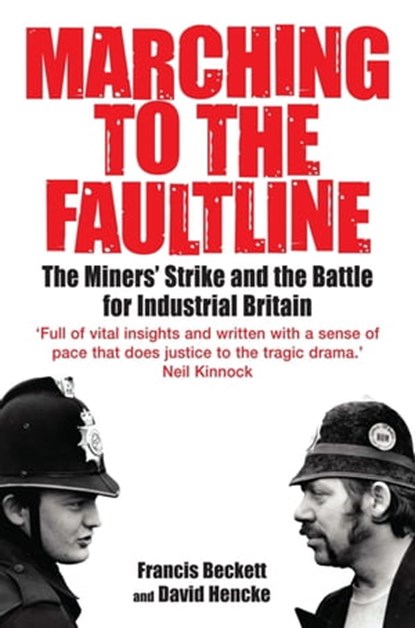 Marching to the Fault Line, David Hencke ; Francis Beckett - Ebook - 9781849012362