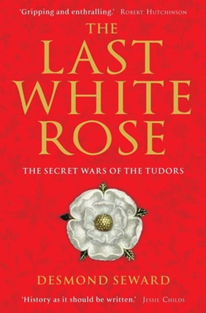 The Last White Rose, Mr Desmond Seward - Ebook - 9781849018029