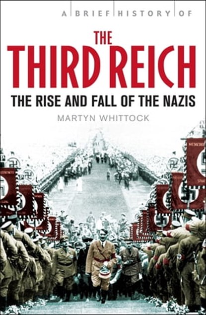 A Brief History of The Third Reich, Martyn Whittock - Ebook - 9781849018166