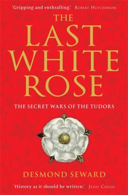 The Last White Rose, Mr Desmond Seward - Paperback - 9781849019804