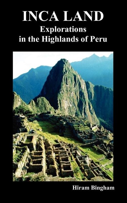 Inca Land, Hiram Bingham - Gebonden - 9781849020282