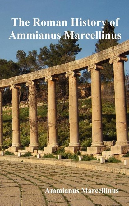 The Roman History of Ammianus Marcellinus During the Reigns of the Emperors, Ammianus Marcellinus - Gebonden - 9781849023450
