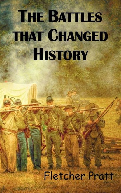The Battles That Changed History, Fletcher Pratt - Gebonden - 9781849023559