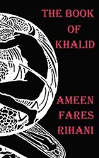 The Book of Khalid - Illustrated by Khalil Gibran | Ameen Fares Rihani | 