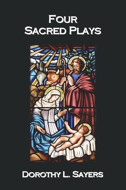 Four Sacred Plays, Dorothy L. Sayers - Paperback - 9781849024563