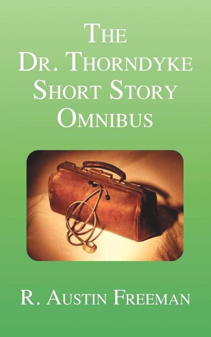 The Dr. Thorndyke Short Story Omnibus, R. Austin Freeman - Gebonden - 9781849025010