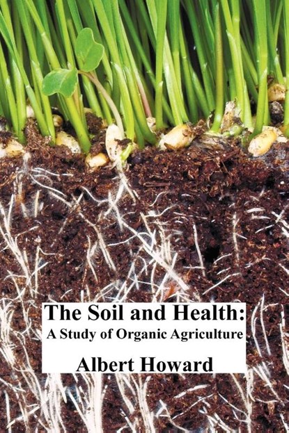 The Soil and Health, Sir Albert Howard - Paperback - 9781849025140