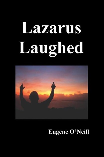 Lazarus Laughed, Eugene Gladstone O'Neill - Paperback - 9781849025720