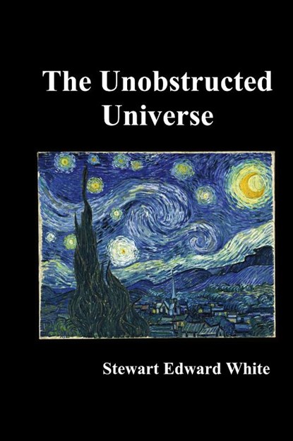 The Unobstructed Universe, Stewart Edward White - Gebonden - 9781849026505