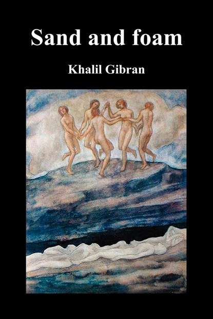 Sand and Foam and Other Poems, Khalil Gibran - Paperback - 9781849027281