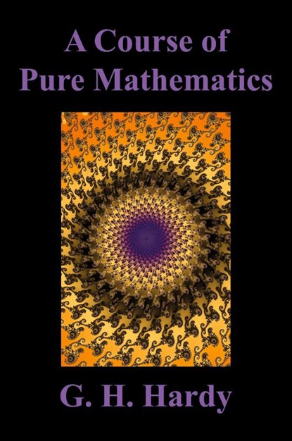 A Course of Pure Mathematics, G. H. Hardy - Paperback - 9781849027373