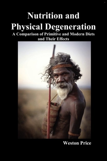 Nutrition and Physical Degeneration, Weston Price - Paperback - 9781849027700