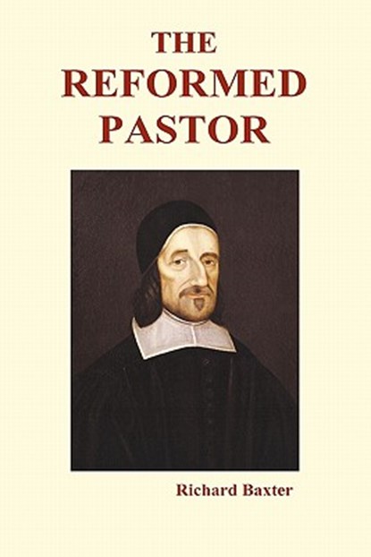 The Reformed Pastor (Hardback), Richard Baxter - Gebonden - 9781849028547