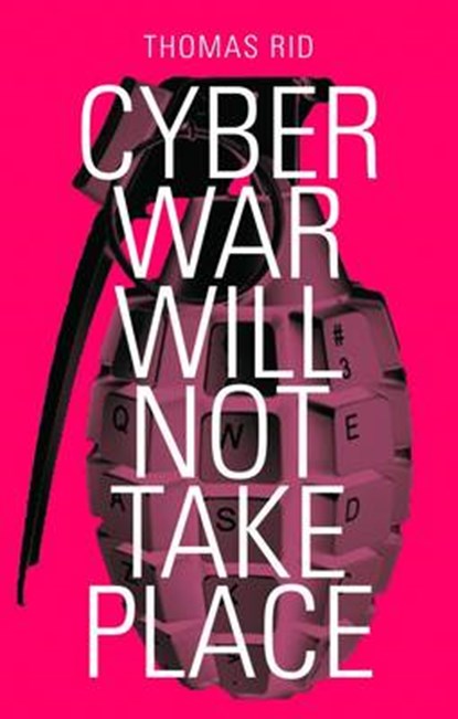 Cyber War Will Not Take Place, RID,  Thomas - Paperback - 9781849042802