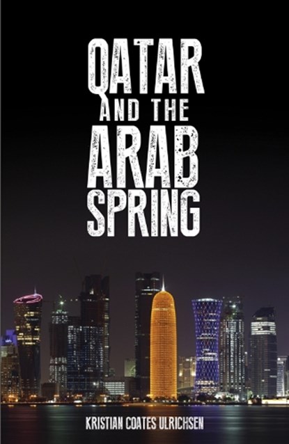 Qatar and the Arab Spring, Kristian Coates Ulrichsen - Gebonden - 9781849044332